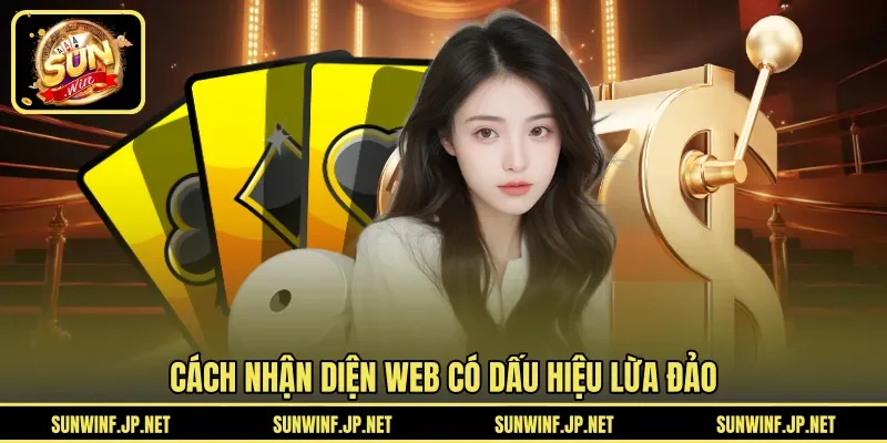 Cách nhận diện web có dấu hiệu lừa đảo
