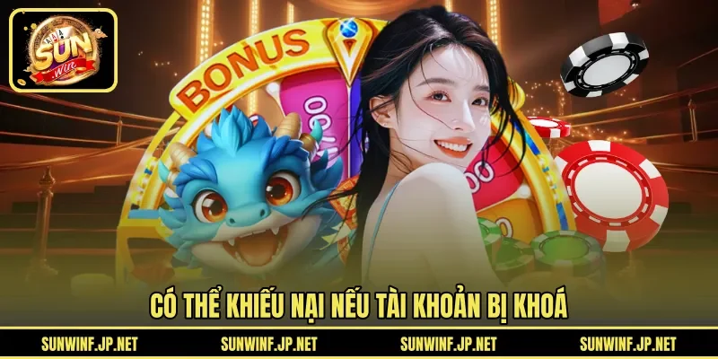 Có thể khiếu nại nếu tài khoản bị khoá
