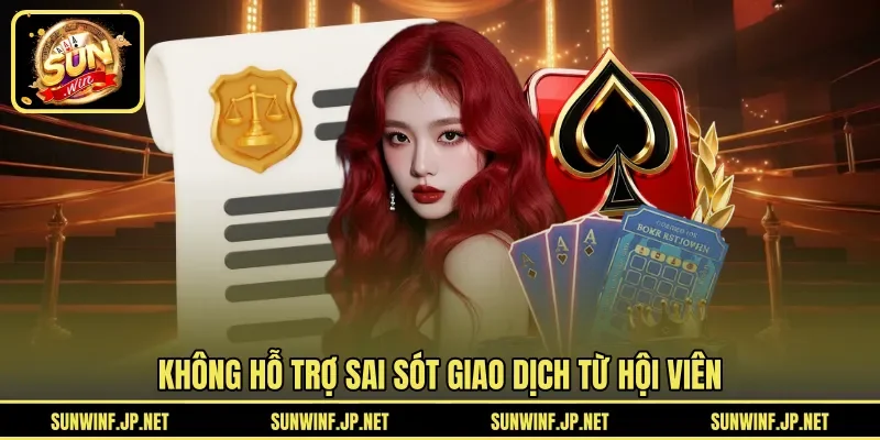 Không hỗ trợ sai sót giao dịch từ hội viên
