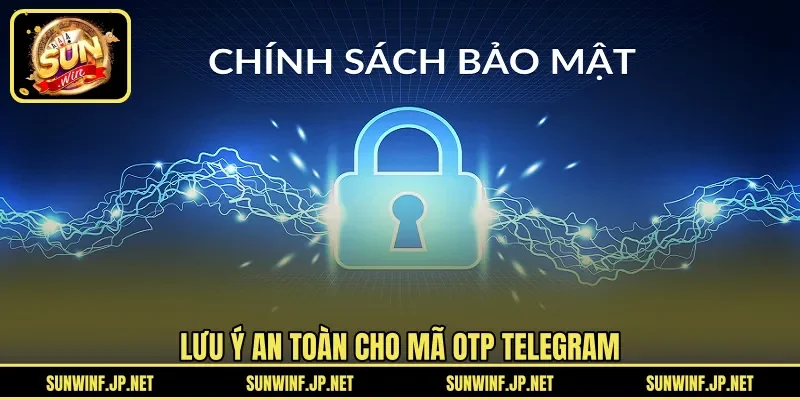 Lưu ý an toàn cho mã OTP Telegram