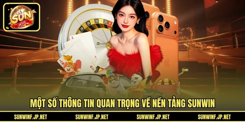 Một số thông tin quan trọng về nền tảng Sunwin