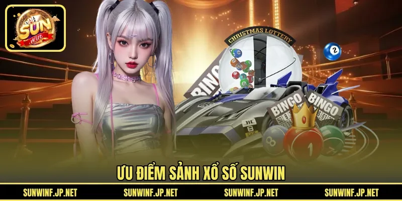 Ưu điểm sảnh Xổ Số Sunwin